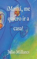 ?mam?, Me Quiero IR a Casa!