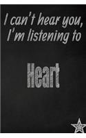 I Can't Hear You, I'm Listening to Heart Creative Writing Lined Journal: Promoting Band Fandom and Music Creativity Through Journaling...One Day at a Time(327 Bands)