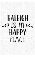 Raleigh Is My Happy Place: A 6x9 Inch Matte Softcover Journal Notebook with 120 Blank Lined Pages and an Uplifting Travel Wanderlust Cover Slogan