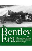 The Bentley Era: The Fast and Furious Story of the Fabulous Bentley Boys