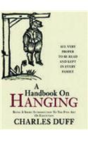 A Handbook on Hanging: Being a Short Introduction to the Fine Art of Execution