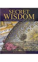 Secret Wisdom: Occult Societies and Arcane Knowledge Through the Ages