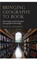 Bringing Geography to Book: Ellen Semple and the Reception of Geographical Knowledge