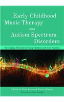 Early Childhood Music Therapy and Autism Spectrum Disorders: Developing Potential in Young Children and Their Families