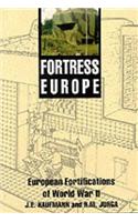 Fortress Europe: Forts and Fortifications, 1939-1945