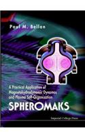 Spheromaks: A Practical Application Of Magnetohydrodynamic Dynamos And Plasma Self-organization