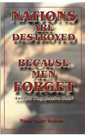 Nations Are Destroyed Because Men Forget