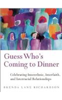 Guess Who's Coming to Dinner: Celebrating Interethnic, Interfaith, and Interracial Relationships