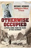 Otherwise Occupied: Letters Home from the Ruins of Nazi Germany