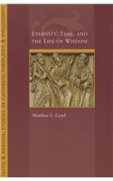 Eternity, Time and the Life of Wisdom