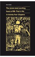 The seven most exciting hours of Mr. Trier`s life in twenty–four chapters