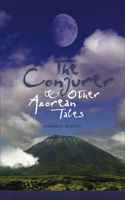 Conjurer and Other Azorean Tales