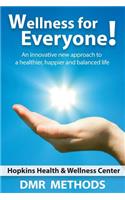 Wellness for Everyone: An Innovative New Approach to a Healthier, Happier, and Balanced Life