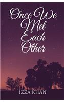 Once We Met Each Other