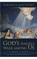 God's Angels Walk Among Us