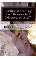 while searching for Diamonds, I Discovered Me