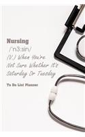 To Do List Planner Nursing: Nurse Planner - Simple Effective Time Management, Minimalist Style, To Do List Planner Notebook, Daily Planning And Organize