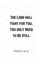 The Lord Will Fight For You, You Only Need to Be Still: Exodus 14:14, Prayer Journal Notebook With Prompts, White