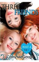 Three Friends Wait 4 the 1