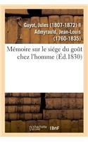Mémoire Sur Le Siége Du Goût Chez l'Homme