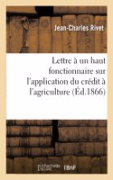 Lettre À Un Haut Fonctionnaire Sur l'Application Du Crédit À l'Agriculture