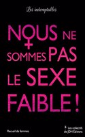 Nous ne sommes pas le sexe faible !
