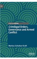 Crimilegal Orders, Governance and Armed Conflict
