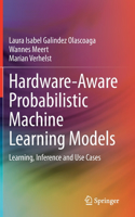 Hardware-Aware Probabilistic Machine Learning Models