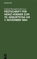 Festschrift Für Heinz Hübner Zum 70. Geburtstag Am 7. November 1984