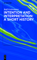 Intention and Interpretation: A Short History: A Short History