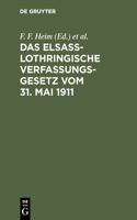 Das Elsaß-Lothringische Verfassungsgesetz Vom 31. Mai 1911
