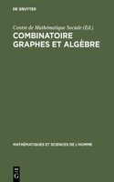 Combinatoire graphes et algèbre