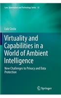Virtuality and Capabilities in a World of Ambient Intelligence