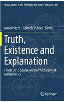 Truth, Existence and Explanation: FilMat 2016 Studies in the Philosophy of Mathematics(334 Boston Studies in the Philosophy and History of Science)