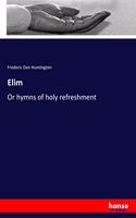 Elim: Or hymns of holy refreshment