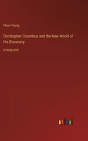 Christopher Columbus and the New World of His Discovery