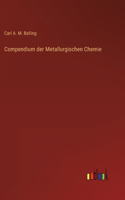 Compendium der Metallurgischen Chemie