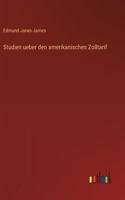 Studien ueber den amerikanischen Zolltarif