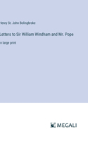 Letters to Sir William Windham and Mr. Pope