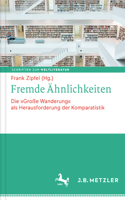 Fremde Ähnlichkeiten: Die "Große Wanderung" als Herausforderung der Komparatistik(4 Schriften zur Weltliteratur/Studies on World Literature)