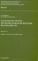 Staatsarchiv Stettin - Wegweiser Durch Die Bestände Bis Zum Jahr 1945