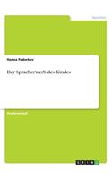 Der Spracherwerb des Kindes: (German)