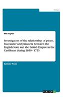 Investigation of the relationship of pirate, buccaneer and privateer between the English State and the British Empire in the Caribbean during 1650 - 1725