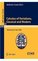 Calculus of Variations, Classical and Modern: Lectures given at a Summer School of the Centro Internazionale Matematico Estivo (C.I.M.E.) held in Bressanone (Bolzano), Italy, June 10-18, 1966(39 C.I.M.E. Summer Schools)