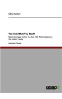 You Vote What You Read?: News Coverage before the two Irish Referendums on the Lisbon Treaty(English)