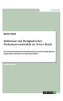 Euthanasie und therapeutisches Professionsverständnis im Dritten Reich
