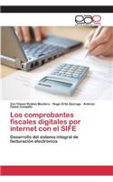 Los comprobantes fiscales digitales por internet con el SIFE