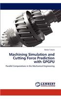 Machining Simulation and Cutting Force Prediction with Gpgpu