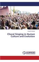 Choral Singing in Human Culture and Evolution