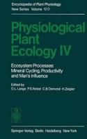 Physiological Plant Ecology IV: Ecosystem Processes: Mineral Cycling, Productivity and Man?s Influence (Physiological Plant Ecology, Volume 12 / D) [Special Indian Edition - Reprint Year: 2020]